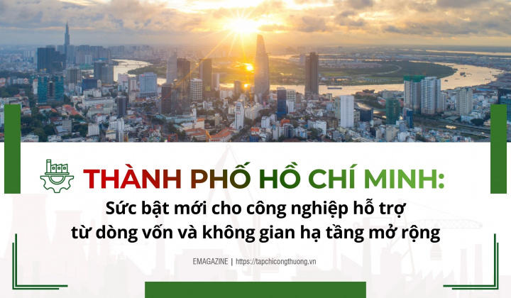 [eMagazine] Thành phố Hồ Chí Minh: Sức bật mới cho công nghiệp hỗ trợ từ dòng vốn và không gian hạ tầng mở rộng