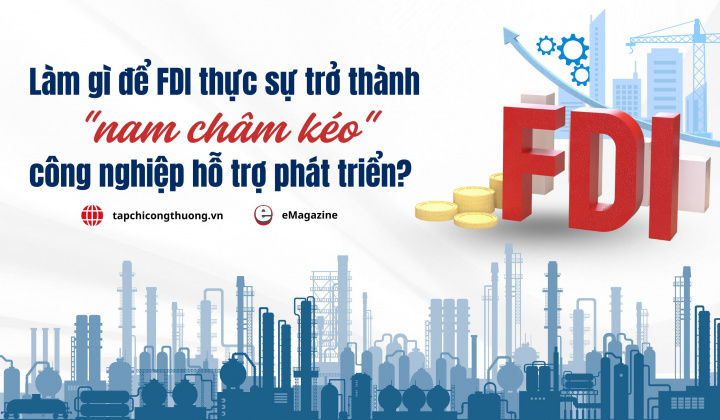 [eMagazine] Làm gì để FDI thực sự trở thành "nam châm kéo" công nghiệp hỗ trợ phát triển?