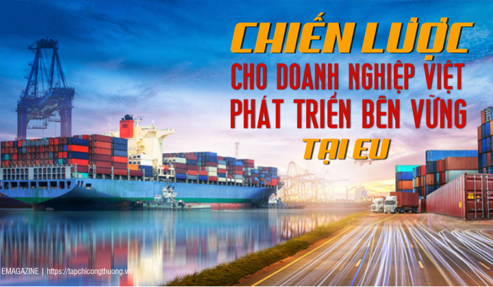 [eMagazine] Chiến lược cho doanh nghiệp Việt phát triển bền vững tại EU