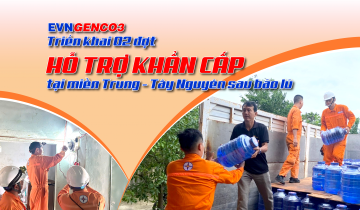 EVNGENCO3 Triển khai 02 đợt hỗ trợ khẩn cấp tại miền Trung - Tây Nguyên sau bão lũ