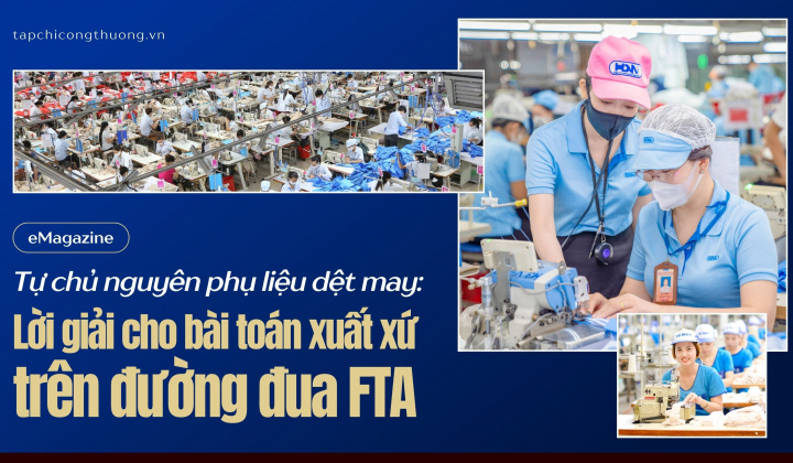 [eMagazine] Tự chủ nguyên phụ liệu dệt may: Lời giải cho bài toán xuất xứ trên đường đua FTA