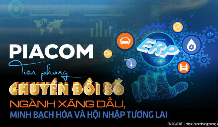 [eMagazine] PIACOM: Tiên phong chuyển đổi số ngành xăng dầu, minh bạch hóa và hội nhập tương lai