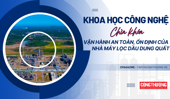 [eMagazine] Khoa học công nghệ - “chìa khóa” vận hành an toàn, ổn định của Nhà máy Lọc dầu Dung Quất