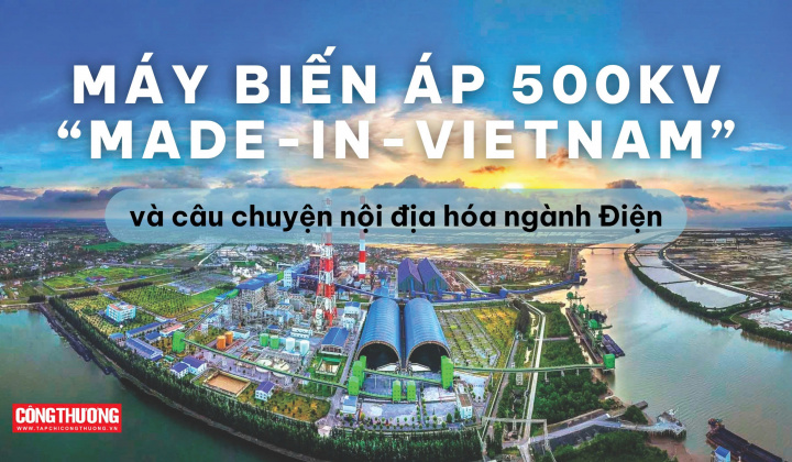 [eMagazine] Máy biến áp 500kV “Made-in-Vietnam” và câu chuyện nội địa hóa ngành Điện