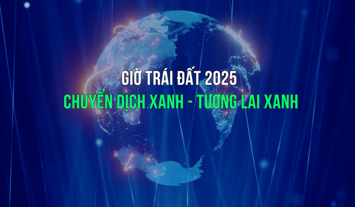 Giờ Trái đất năm 2025: Chuyển dịch xanh - Tương lai xanh