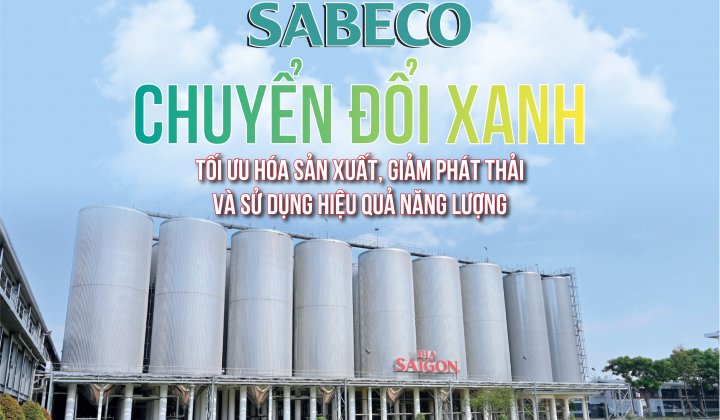 [eMagazine] SABECO chuyển đổi xanh tối ưu hóa sản xuất, giảm phát thải và sử dụng hiệu quả năng lượng.