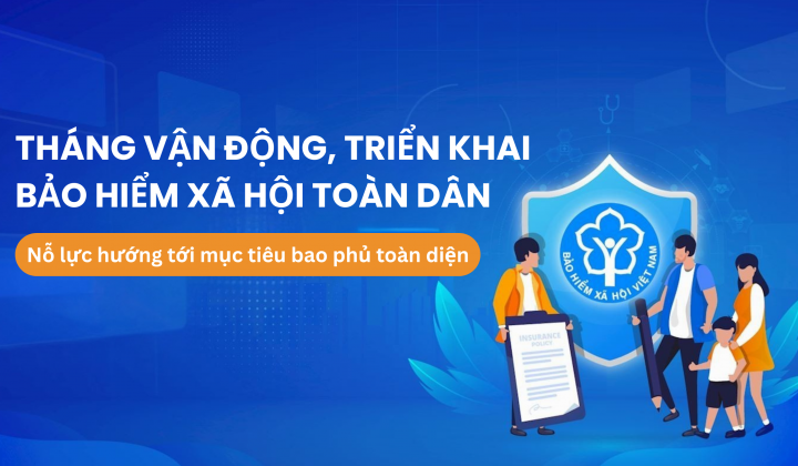 Tháng vận động, triển khai bảo hiểm xã hội toàn dân: Nỗ lực hướng tới mục tiêu bao phủ toàn diện