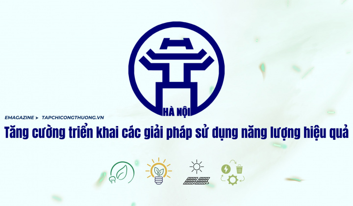 Emagazine | Hà Nội: Tăng cường triển khai các giải pháp sử dụng năng lượng hiệu quả