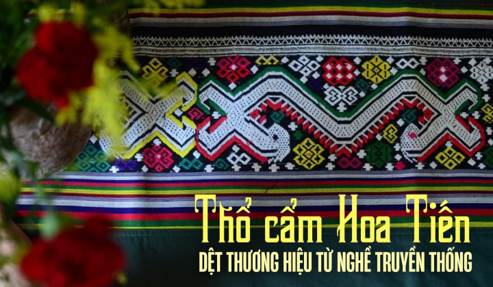 Thổ cẩm Hoa Tiến: Dệt thương hiệu từ nghề truyền thống
