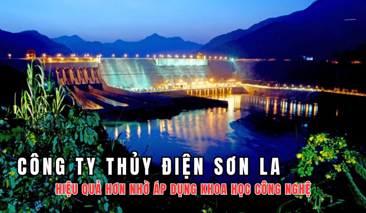 Công ty Thủy điện Sơn La: Hiệu quả hơn nhờ áp dụng khoa học công nghệ