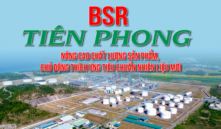 [eMagazine] BSR tiên phong nâng cao chất lượng sản phẩm, chủ động thích ứng tiêu chuẩn nhiên liệu mới