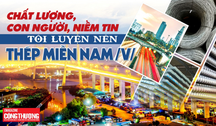 Chất lượng, con người, niềm tin - tôi luyện nên Thép Miền Nam /V/