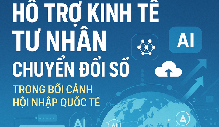 Hỗ trợ kinh tế tư nhân thực hiện chuyển đổi số trong bối cảnh hội nhập quốc tế