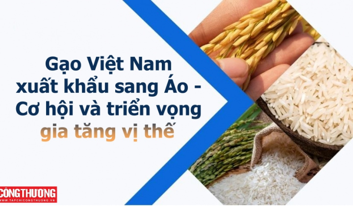 [eMagazine] Gạo Việt Nam xuất khẩu sang Áo - Cơ hội và triển vọng gia tăng vị thế