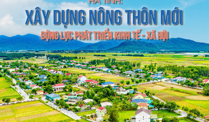 [eMagazine] Hà Tĩnh: Xây dựng Nông thôn mới động lực phát triển kinh tế - xã hội
