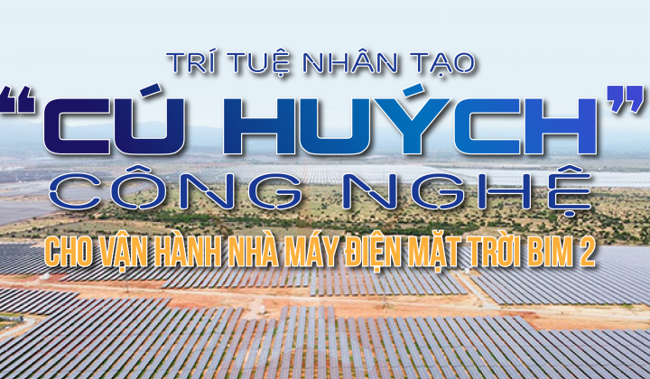 [eMagazine] Trí tuệ nhân tạo “Cú huých” công nghệ cho vận hành Nhà máy điện mặt trời BIM 2