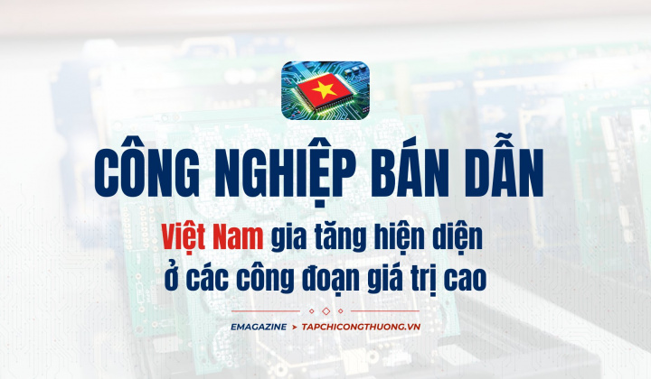 [eMagazine] Công nghiệp bán dẫn: Việt Nam gia tăng hiện diện ở các công đoạn giá trị cao