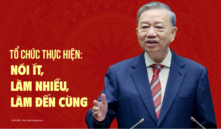 [Emagazine] Tổ chức thực hiện: Nói ít, làm nhiều, làm đến cùng