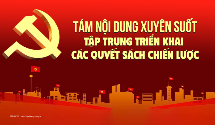 [Emagazine] Tám nội dung xuyên suốt tập trung triển khai các quyết sách chiến lược