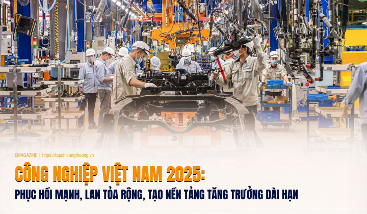 [eMagazine] Công nghiệp Việt Nam 2025: Phục hồi mạnh, lan tỏa rộng, tạo nền tảng tăng trưởng dài hạn