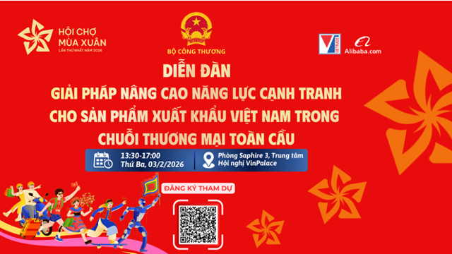 Sắp diễn ra Diễn đàn "Giải pháp nâng cao năng lực cạnh tranh cho sản phẩm xuất khẩu Việt Nam trong chuỗi thương mại toàn cầu"
