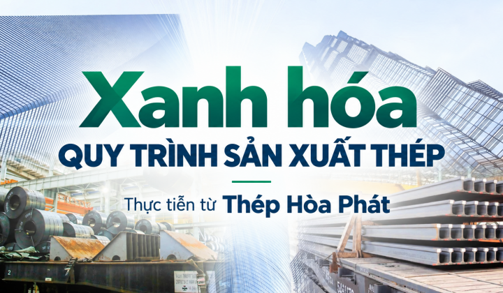 [Emagazine] Xanh hóa quy trình sản xuất thép: Thực tiễn từ Thép Hòa Phát