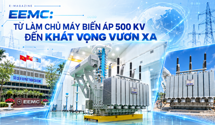 EEMC: Từ làm chủ máy biến áp 500 kV đến khát vọng vươn xa