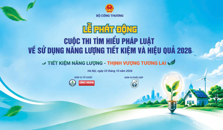 Cuộc thi Tìm hiểu pháp luật về sử dụng năng lượng tiết kiệm và hiệu quả chính thức quay trở lại trong năm 2026