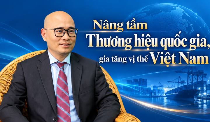 Thứ trưởng Lương Hoàng Thái: Nâng tầm Thương hiệu quốc gia, gia tăng vị thế Việt Nam