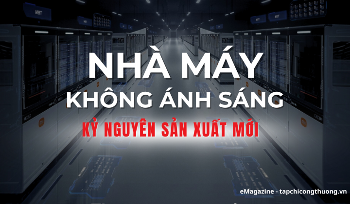 Nhà máy không ánh sáng - Kỷ nguyên sản xuất mới