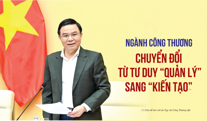 [eMagazine] Chuyển đổi từ tư duy “quản lý” sang “kiến tạo” ngành Công Thương vì một Việt Nam hùng cường