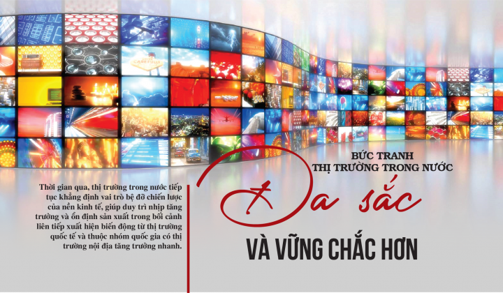 [eMagazine] Bức tranh thị trường trong nước: Đa sắc và vững chắc hơn
