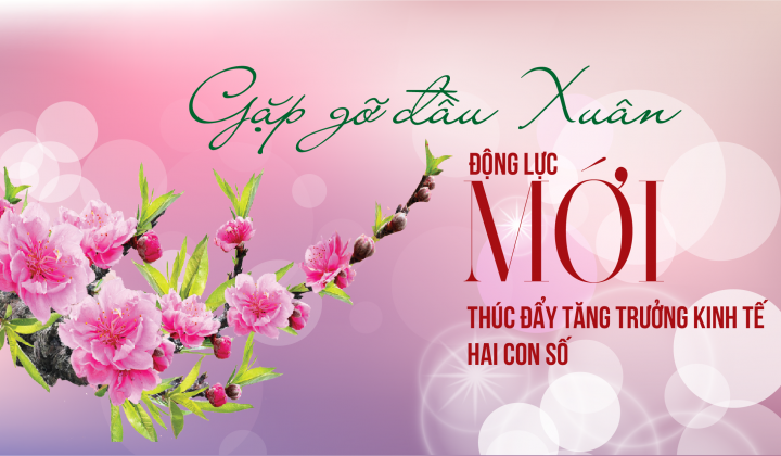 [eMagazines] Gặp gỡ đầu Xuân: Động lực mới thúc đẩy tăng trưởng kinh tế hai con số