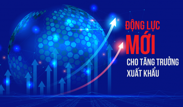 Động lực mới cho tăng trưởng xuất khẩu