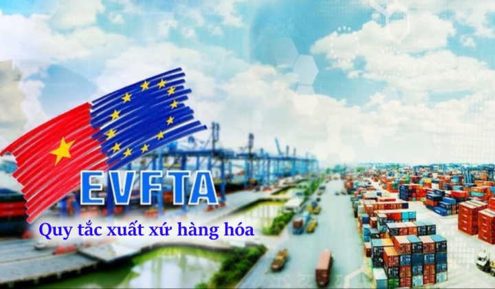 Bộ Công Thương ban hành Thông tư mới về Quy tắc xuất xứ hàng hóa trong Hiệp định EVFTA có hiệu lực từ 10/5/2026