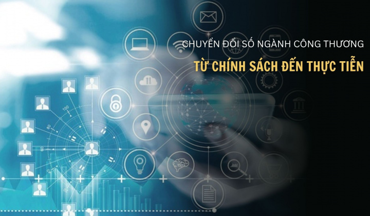 Chuyển đổi số ngành Công Thương - từ chính sách đến thực tiễn
