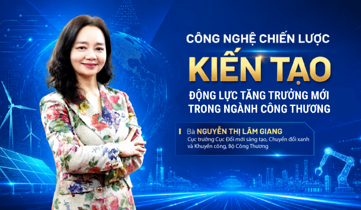 Công nghệ chiến lược kiến tạo động lực tăng trưởng mới trong ngành Công Thương