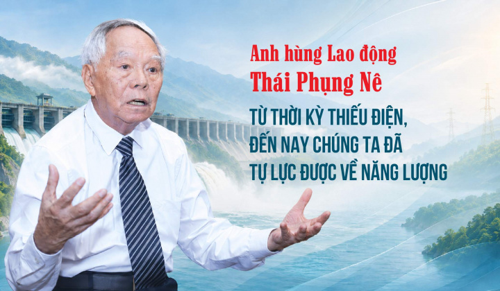 Anh hùng Lao động Thái Phụng Nê: Từ thời kỳ thiếu điện, đến nay chúng ta đã tự lực được về năng lượng