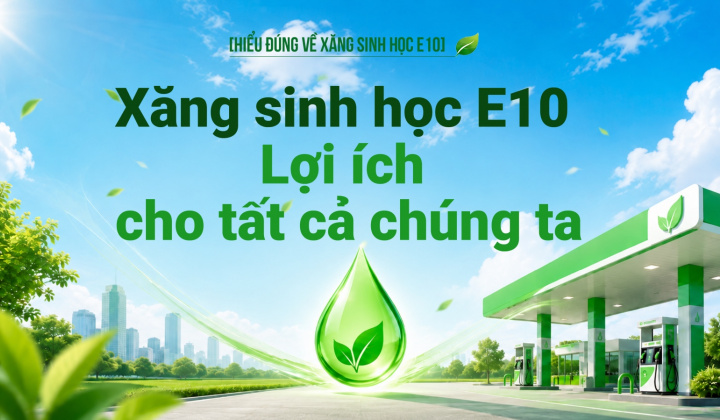 [Hiểu đúng về xăng E10] Xăng sinh học E10 - Lợi ích cho tất cả chúng ta