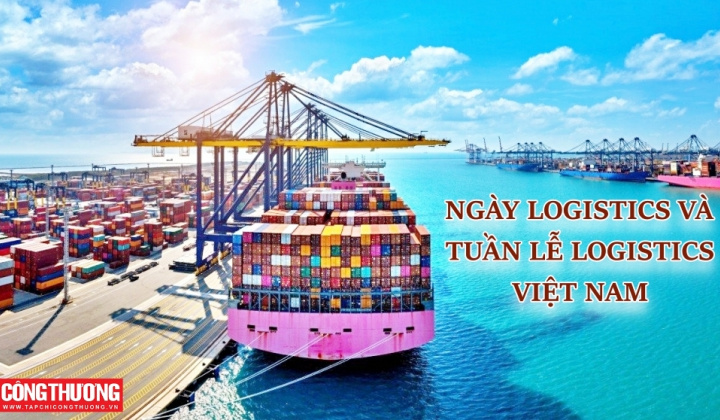 Ngày 06/5 hàng năm là Ngày Logistics Việt Nam: Góp phần xây dựng bản sắc và hình ảnh Quốc gia về Logistics