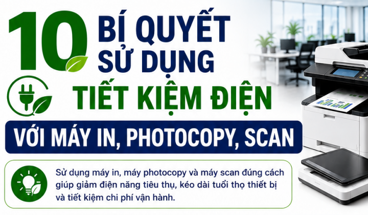 [TIẾT KIỆM ĐIỆN] 10 bí quyết sử dụng tiết kiệm điện với máy in, photocopy, scan
