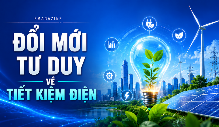 [Emagazine] Đổi mới tư duy về tiết kiệm điện