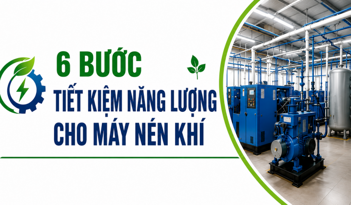 [TIẾT KIỆM ĐIỆN] 6 bước tiết kiệm năng lượng cho máy nén khí
