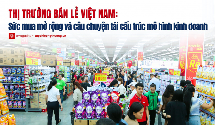 [eMagazine] Thị trường bán lẻ Việt Nam: Sức mua mở rộng và câu chuyện tái cấu trúc mô hình kinh doanh