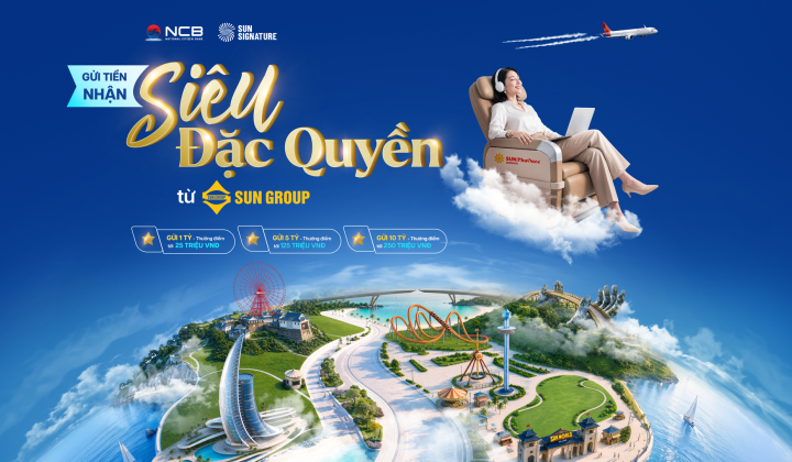 NCB ra mắt NCB Signature Savings gắn với hệ sinh thái Sun Signature