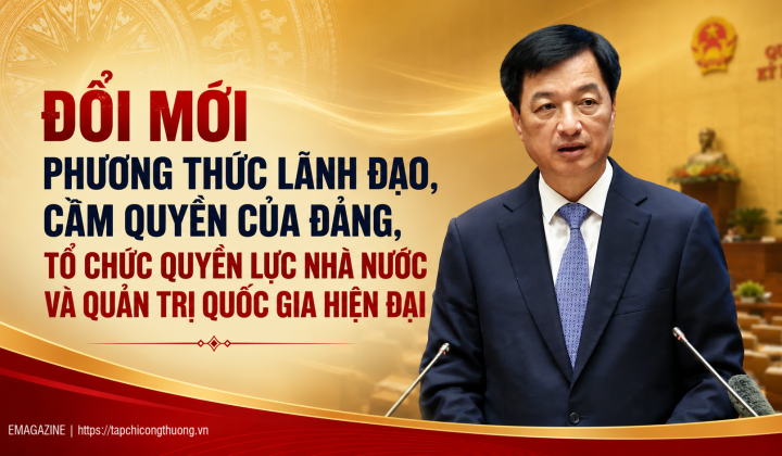 [eMagazine] Đổi mới phương thức lãnh đạo, cầm quyền của Đảng, tổ chức quyền lực nhà nước và quản trị quốc gia hiện đại