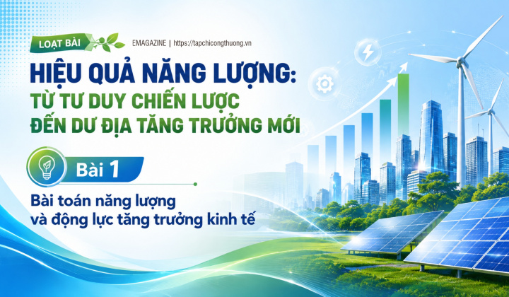 [Emagazine] Bài toán năng lượng và động lực tăng trưởng kinh tế