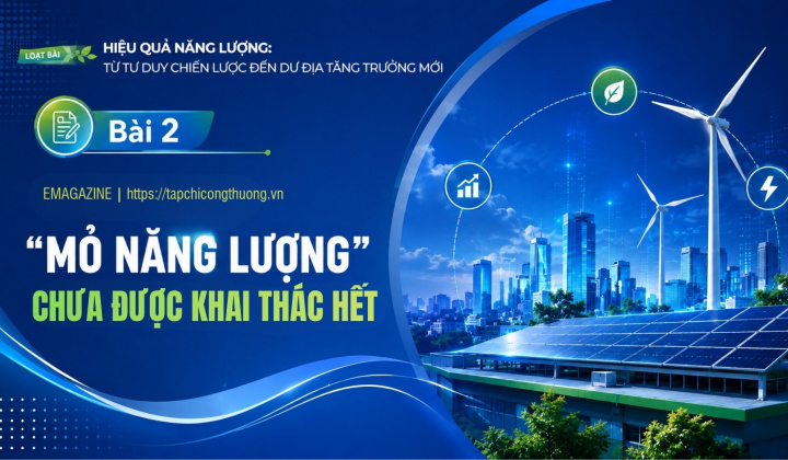 [Emagazine] "Mỏ năng lượng" chưa được khai thác hết