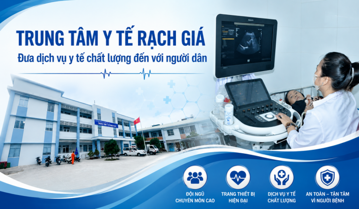 Trung tâm Y tế Rạch Giá: Đưa dịch vụ y tế chất lượng đến với người dân