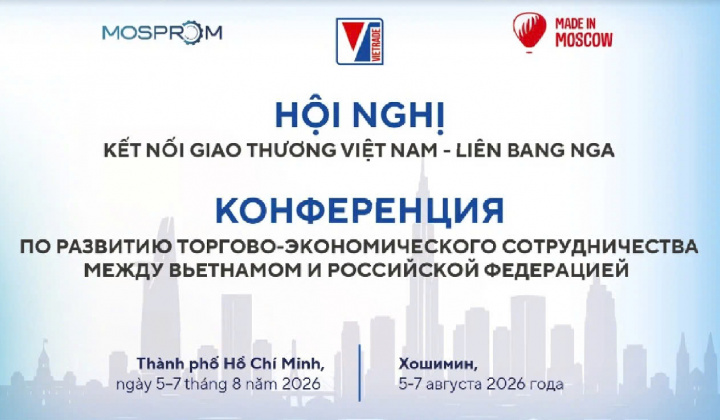 Sắp diễn ra Hội nghị Kết nối giao thương Việt Nam - Liên bang Nga